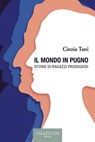 Il mondo in pugno - Cinzia Tani - 9788825203967