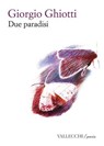 Due paradisi - Giorgio Ghiotti - 9788825204315