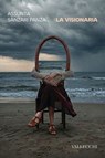 La visionaria - Assunta Sànzari Panza ; Davide Rondoni - 9788825204483