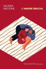 L'amore brucia - Valeria Ancione - 9788825204568