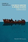 Chi resta mentre il mondo scappa - Daniela Tagliafico - 9788825204582
