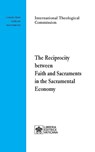 The Reciprocity between Faith and Sacraments in the Sacramental Economy - International Theological Commission - 9788826605906