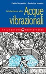 Iniziazione alle acque vibrazionali - Fabio Nocentini ; Federico Jeantet - 9788827224038
