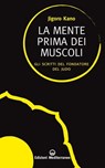 La mente prima dei muscoli - Jigoro Kano - 9788827225165
