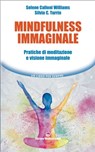 Mindfulness immaginale - Selene Calloni Williams ; Silvia C. Turrin - 9788827227367