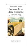 Lo zen e l'arte della ribellione - Selene Calloni Williams - 9788827228159