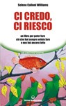 Ci credo, ci riesco - Selene Calloni Williams - 9788827229019