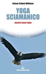 Yoga sciamanico - Selene Calloni Williams - 9788827230893