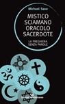 Mistico sciamano oracolo sacerdote - Michael Saso - 9788827234105