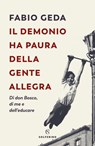 Il demonio ha paura della gente allegra - Fabio Geda - 9788828201823