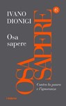 Osa sapere - Ivano Dionigi - 9788828202479