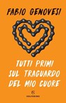 Tutti primi sul traguardo del mio cuore - Fabio Genovesi - 9788828202523