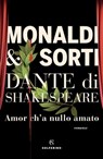 Dante di Shakespeare I. Amor c'ha nulla amato - Rita Monaldi ; Francesco Sorti - 9788828206637
