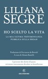 Ho scelto la vita - Liliana Segre - 9788828207221