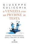 A Venezia con un piccione in testa. - Giuseppe Culicchia - 9788828208013