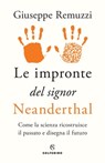 Le impronte del signor Neanderthal - Giuseppe Remuzzi - 9788828208266