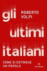 Gli ultimi italiani - Roberto Volpi - 9788828209263