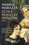 Le due mogli di Manzoni - Marina Marazza - 9788828211808