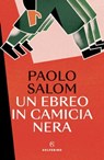 Un ebreo in camicia nera - Paolo Salom ; Paolo Di Stefano - 9788828211952