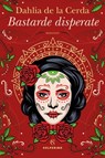 Bastarde disperate - Dahlia de la Cerda - 9788828212133