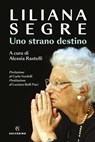 Uno strano destino - Liliana Segre ; Carlo Verdelli ; Luciano Belli Paci - 9788828212225