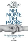 Nel nome del padre - Don Antonio Mazzi - 9788828214083