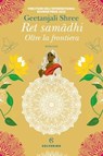 Ret samadhi. Oltre la frontiera - Geetanjali Shree ; Veronica Ghirardi - 9788828214137