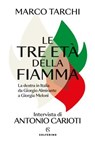 Le tre età della fiamma - Marco Tarchi ; Antonio Carioti - 9788828214304
