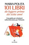 101 libri da leggere prima dei sette anni - Maria Polita - 9788828217107