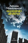 Assassinio all'Arena - Antonia Montenovesi - 9788828218494
