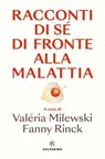 Racconti di sé di fronte alla malattia - Valéria Milewski ; Fanny Rinck - 9788828218654