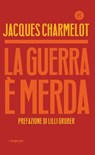 La guerra è merda - Jacques Charmelot - 9788828218708
