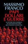 Papi, dollari e guerre - Massimo Franco - 9788828219743