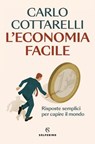 L’economia facile - Carlo Cottarelli - 9788828219767