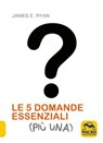 Le 5 Domande Essenziali (Più Una) - James E. Ryan - 9788828500322