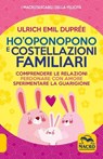 Ho' Oponopono e le Costellazioni Familiari - Ulrich Emil Duprèe - 9788828500377