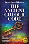 The Ancient Colour Code - Samya Ilaria Di Donato - 9788828511847