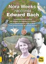 Nora Weeks racconta Edward Bach - Nora Weeks - 9788828528982