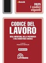Codice del lavoro, degli infortuni, della previdenza e dell'assistenza sociale - Francesco Bartolini - 9788829117550