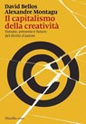 Il capitalismo della creatività - David Bellos ; Alexandre Montagu - 9788829791972