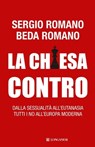 La Chiesa contro - Sergio Romano ; Beda Romano - 9788830431614