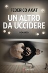 Un altro da uccidere - Federico Axat - 9788830446991