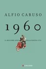 1960 - Alfio Caruso - 9788830447219
