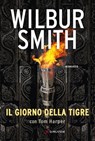 Il giorno della tigre - Wilbur Smith ; Tom Harper - 9788830450219