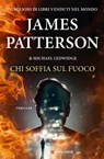 Chi soffia sul fuoco - James Patterson ; Michael Ledwidge - 9788830450233