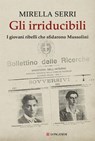 Gli irriducibili - Mirella Serri - 9788830454569