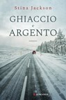 Ghiaccio e argento - Stina Jackson - 9788830454668