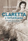 Claretta l'hitleriana - Mirella Serri - 9788830458055
