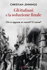 Gli italiani e la soluzione finale - Christian Jennings - 9788830461376