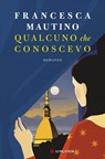 Qualcuno che conoscevo - Francesca Mautino - 9788830462083